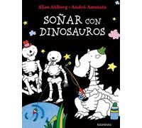 Allan Ahlberg André Amstutz Óscar Senra Gómez S Soñar con dinosauros (Tascabile)