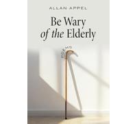 Allan Appel Be Wary of the Elderly (Tascabile)
