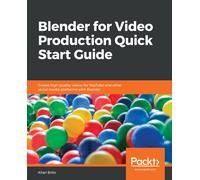 Allan Brito Blender for Video Production Quick Start Guide (Tascabile)