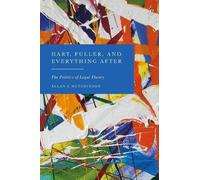 Hart, Fuller, and Everything After: The Politics of Legal Theory