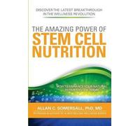 Allan C Somersall The Amazing Power of STEM CELL NUTRITION (Tascabile)