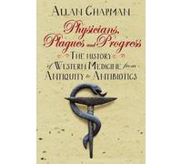 Allan Chapman Physicians, Plagues and Progress (Copertina rigida)