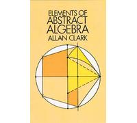 Allan Clark Elements of Abstract Algebra (Tascabile) Dover Books on Mathematics