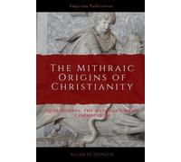 Allan Di Donato The Mithraic Origins of Christianity (Tascabile)