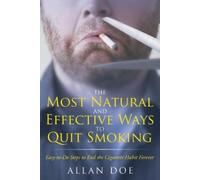 Allan Doe The Most Natural and Effective Ways to Quit Smoking (Tascabile)