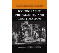 Allan Ellenius Iconography, Propaganda, and Legitimation (Copertina rigida)