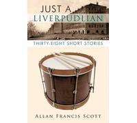 Allan Francis Scott Just a Liverpudlian (Tascabile)
