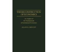 Allan G. Gruchy The Reconstruction of Economics (Copertina rigida)
