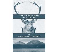 Allan, Gordon C The Wild Red Deer Of Scotland - Notes from an Island (Tascabile)