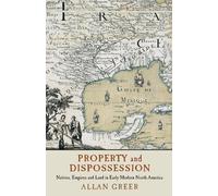 Allan Greer Property and Dispossession (Tascabile)