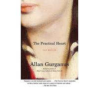 Allan Gurganus The Practical Heart (Tascabile) Vintage Contemporaries