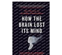 Allan H. Ropper Brian Burrell How the Brain Lost Its Mind (Tascabile)