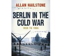 Allan Hailstone Berlin in the Cold War (Tascabile)