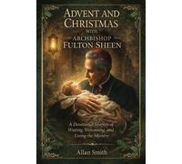 Allan J Smith Fulton J Advent and Christmas with Archbishop Fulton (Tascabile)