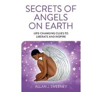 Allan J. Sweeney Secrets of Angels on Earth (Tascabile)