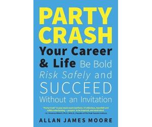 Allan James Moore Party Crash Your Career & Life (Tascabile)