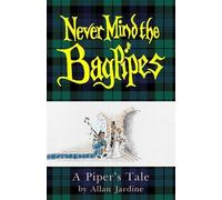 Allan Jardine Never Mind the Bagpipes (Tascabile)