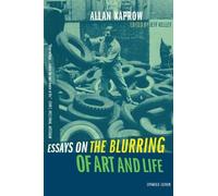Allan Kaprow Essays on the Blurring of Art and Life (Tascabile)