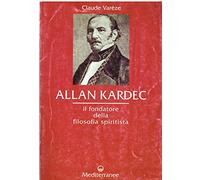 Allan Kardec. Il fondatore della filosofia spiritista