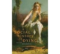 Allan Kellehear A Social History of Dying (Tascabile)