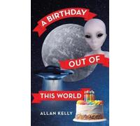 Allan Kelly A Birthday out of This World (Tascabile)