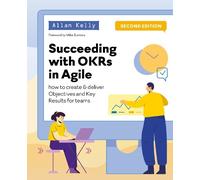 Allan Kelly Succeeding with OKRs in Agile (Tascabile)