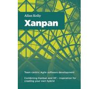 allan kelly Xanpan: Team Centric Agile Software Development (Tascabile)
