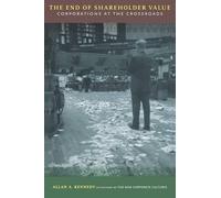Allan Kennedy The End Of Shareholder Value (Tascabile)