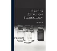 Allan L Griff Plastics Extrusion Technology (Tascabile)