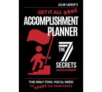 Allan Langer's Get It All Done Accomplishment Planner: The Only Tool You'll Need To Crush All Your Goals