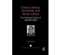 Allan Luke Critical Literacy, Schooling, and Social Justice (Tascabile)