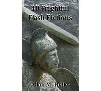 Allan M Heller 40 Frightful Flash Fictions (Tascabile)