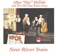 Allan "Mac" Hale & Old Time Radio Gang - New River Train (UK Import)