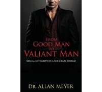 Allan Meyer From Good Man to Valiant Man (Tascabile)