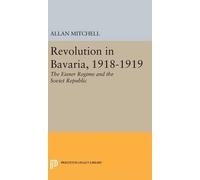 Allan Mitchell Mitchell, Alla Revolution in Bavaria, 1918-191 (Copertina rigida)