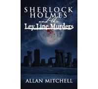 Allan Mitchell Sherlock Holmes and The Ley Line Murders (Tascabile)