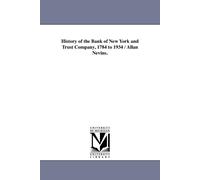 Allan Nevins History of the Bank of New York and Trust Company, 1784 (Tascabile)
