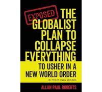 Allan Paul Roberts The Globalist Plan to Collapse Everything (Tascabile)