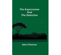 Allan Pinkerton The Expressman and the Detective (Tascabile)