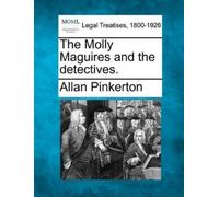 Allan Pinkerton The Molly Maguires and the detectives. (Tascabile)