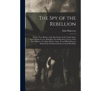 Allan Pinkerton The Spy of the Rebellion (Tascabile)