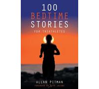 Allan Pitman 100 Bedtime Stories for Triathletes (Tascabile)