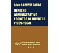 Allan R Brewer-C Derecho Administrativo. Escritos de Juventud (1959- (Tascabile)