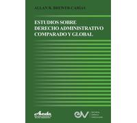 Allan R Brewer-Ca Estudios de Derecho Administrativo Comparado Y Gl (Tascabile)