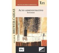 Allan R Brewer-Carias ACTO ADMINISTRATIVO. Estudios (Tascabile)