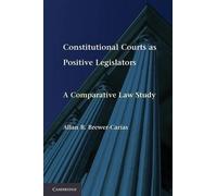 Allan R. Brewer-Carías Constitutional Courts as Positive Legislators (Tascabile)