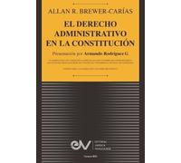 Allan R Brewer-Carias El Derecho Administrativo En La Constitución (Tascabile)