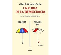 Allan R Brewer-Carias La Ruina de la Democracia. (Tascabile)