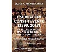 Allan R Brewer-Carias Usurpación Constituyente (1999, 2017) (Tascabile)