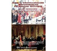 Allan R Brewer- El Constitucionalismo Hispano Americano Pre-Gaditano (Tascabile)